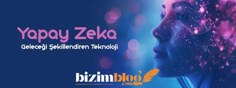 Yapay Zeka: Geleceği Şekillendiren Teknoloji